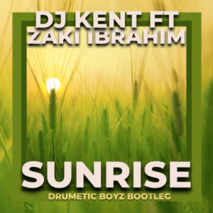 DJ Kent – Sunrise (Drumetic Boyz Bootleg) ft. Zaki Ibrahim Mp3 Download Fakaza