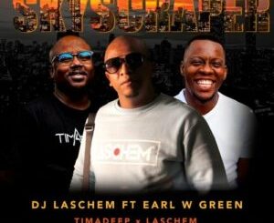 DJ Laschem – Skyscraper (Timadeep & DJ Laschem Remix) ft. Earl W. Green Mp3 Download Fakaza