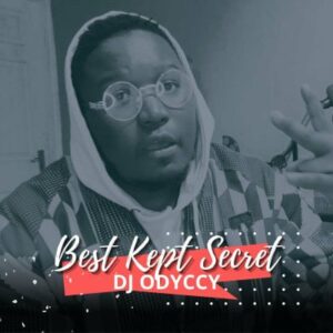 DJ ODYCCY – Best Kept Secret Mp3 Download Fakaza