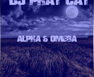 DJ Phat Cat Alpha & Omega Mp3 Download Fakaza