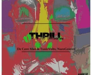 De Cave Man & TonicVolts, Nurogroove – Thrill Mp3 Download Fakaza