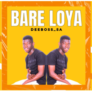 DeeBoss SA – Bare Loya Mp3 Download Fakaza