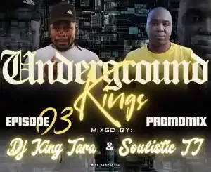 Dj King Tara & Soulistic TJ – Underground Kings Episode 3 (Album Promo Mix) Mp3 Download Fakaza