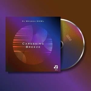 EP: Dj Mpumza DHWL – Caressing Breeze Mp3 Download Fakaza