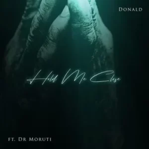 Donald – Hold Me Close ft Dr Moruti Mp3 Download Fakaza