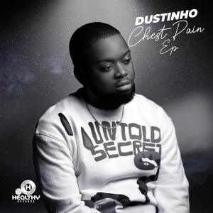 Dustinho – Chest Pain (Healthy Mix) Mp3 Download Fakaza