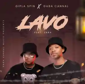 Gaba Cannal & Gipla Spin – Lavo ft. Zaba Mp3 Download Fakaza