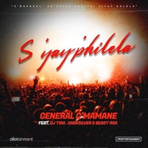 General C’mamane – S’yay’philela ft DJ Tira, DarkSilver & Beast RSA Mp3 Download Fakaza