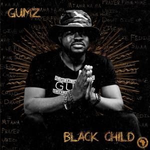 Gumz – Black Child ft. Bongani Mehlomakhulu Mp3 Download Fakaza