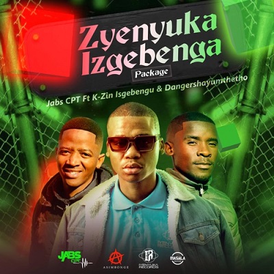 Jabs Cpt Zyenyuka Izgbengu Ft Danger Shayumthetho & K-zin Isgebengu Mp3 Download Fakaza