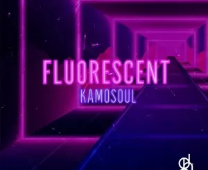 EP: Kamosoul – Fluorescent Ep Zip Download Fakaza
