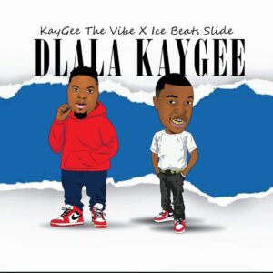 KayGee The Vibe & Ice Beats Slide – Dlala KayGee Mp3 Download Fakaza