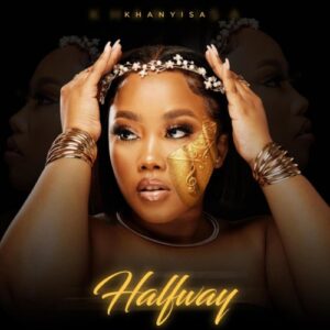 EP: Khanyisa – Halfway Ep Zip Download Fakaza