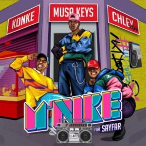 Konke, Musa Keys & Chley – M’nike ft Sayfar Mp3 Download Fakaza
