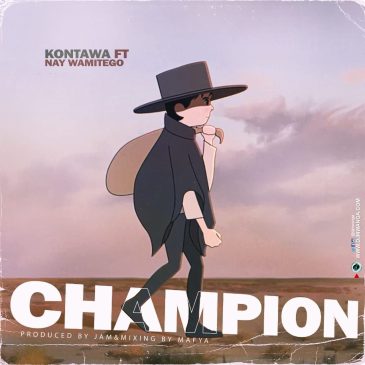 Kontawa ft Nay Wa Mitego – Champion Mp3 Download Fakaza