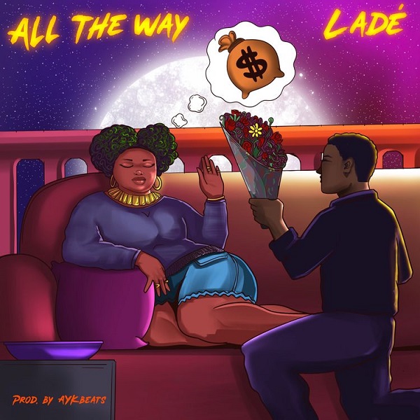 Ladé – All The Way Mp3 Download Fakaza