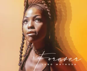 ALBUM: Lebo Mathosa – Forever Album Download Fakaza