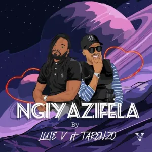 Luie V – Ngiyazifela ft. Tarenzo Bathathe Mp3 Download Fakaza