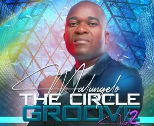 Malungelo Circle Groove Vol 2 Album Download Fakaza