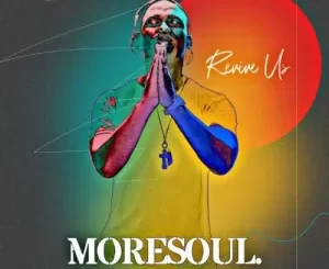 MoreSoul – Revive Us Mp3 Download Fakaza