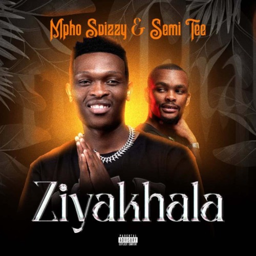 Mpho Spizzy & Semi Tee Ziyakhala Mp3 Download fakaza