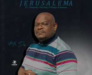 Mr Des – Jerusalema ft Ckhumba The Boss, Khatjo, Ketsow & Sheriff Mp3 Download Fakaza
