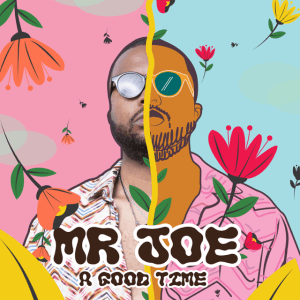 EP: Mr Joe A Good Time Ep Zip Download Fakaza