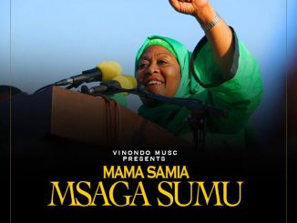 Msaga Sumu – MAMA SAMIA Mp3 Download Fakaza