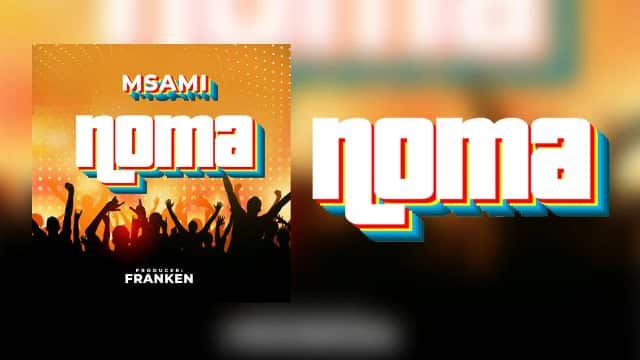 Msami – Noma Mp3 Download Fakaza
