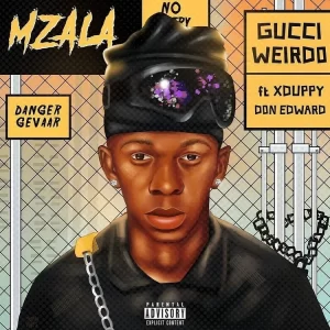 Mzala – Gucci Weirdo ft. Xduppy & Don Edward Mp3 Download Fakaza
