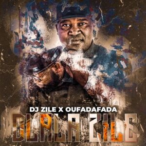 Oufadafada & DJ Zile – Dlala Zile Mp3 Download Fakaza