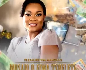 Pleasure Tsa Manyalo – Mosadi O Fiwa Tshelete Mp3 Download Fakaza