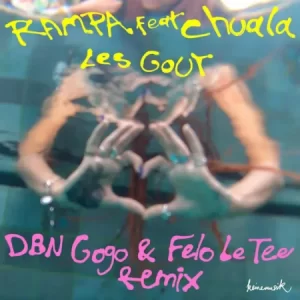 Rampa, Chuala – Les Gout (DBN Gogo & Felo Le Tee Remix) Mp3 Download Fakaza