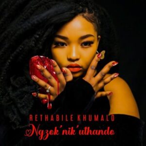 Rethabile Khumalo – Ngzok’nik’uthando (Radio Edit) Mp3 Download Fakaza