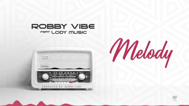 Robby Vibe Ft. Lody Music – Melody Mp3 Download Fakaza