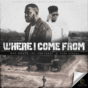 Roc Beats – Where I Come From ft. Yung Verbal & Cee thr33 Mp3 Download Fakaza