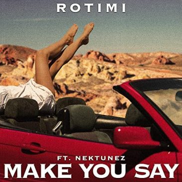 Rotimi ft Nektunez Make You Say Mp3 Download Fakaza