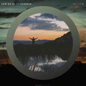 Sam De DJ – Alive ft Summer Mp3 Download Fakaza