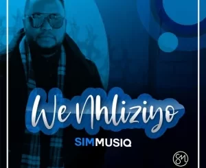 Simmusiq – We Nhliziyo Mp3 Download Fakaza