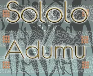 ALBUM: Sololo – Adumu Mp3 Download Fakaza