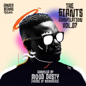 ALBUM: The Giants Compilation, Vol. 7 Compiled By – Mood Dusty (House Of Memories) Album Download Fakaza