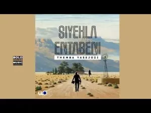 Themba YaseJozi – Siyehla Entabeni Mp3 Download Fakaza