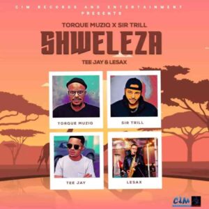 TorQue MuziQ, Sir Trill, Tee Jay & Le Sax – Shweleza Mp3 Download Fakaza
