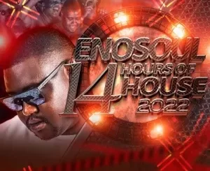 EP: EnoSoul – 14 Hours of House 2022 (Album) Ep Zip Download Fakaza