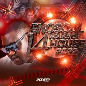 EP: EnoSoul – 14 Hours of House 2022 (Album) Ep Zip Download Fakaza
