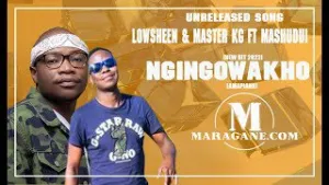 Lowsheen & Master Kg – Ngingowakho ft Mashudu Mp3 Download Fakaza