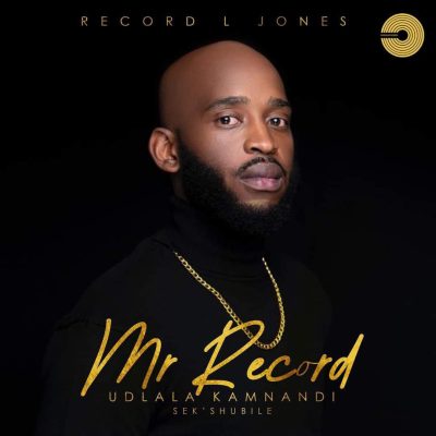 Record L Jones Mr Record Udlala Kamnandi Album Download Fakaza