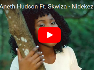 Aneth Hudson Ft. Skwiza – Nidekeze Mp3 Download Fakaza