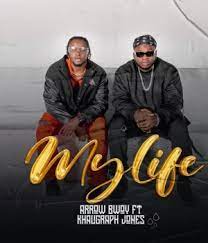 Arrow Bwoy ft Khaligraph Jones OG – My Life Mp3  Download Fakaza