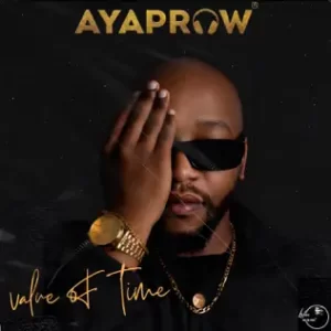 ALBUM: AyaProw – Value of Time Album Download Fakaza